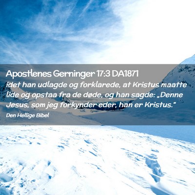 Picture 02 - Apostlenes Gerninger 17:3 DA1871 - idet han udlagde og forklarede, at Kristus maatte - Bible Verse Picture