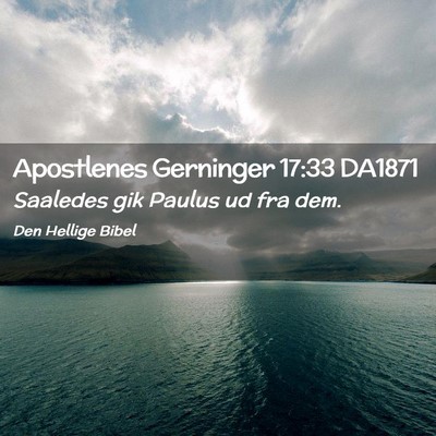 Picture 02 - Apostlenes Gerninger 17:33 DA1871 - Saaledes gik Paulus ud fra - Bible Verse Picture