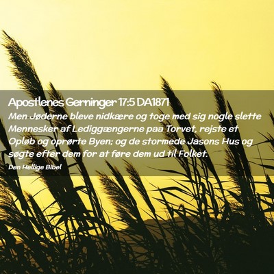 Picture 02 - Apostlenes Gerninger 17:5 DA1871 - Men Jøderne bleve nidkære og toge med sig nogle - Bible Verse Picture