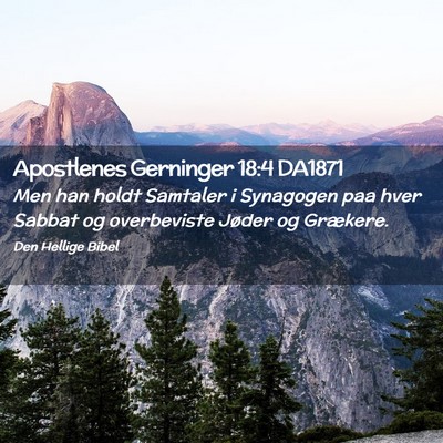 Picture 02 - Apostlenes Gerninger 18:4 DA1871 - Men han holdt Samtaler i Synagogen paa hver - Bible Verse Picture