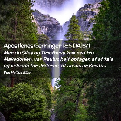 Picture 02 - Apostlenes Gerninger 18:5 DA1871 - Men da Silas og Timotheus kom ned fra Makedonien, - Bible Verse Picture