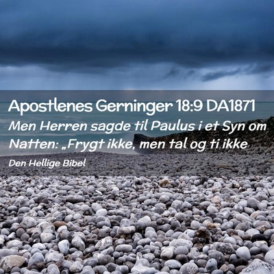 Picture 02 - Apostlenes Gerninger 18:9 DA1871 - Men Herren sagde til Paulus i et Syn om Natten: - Bible Verse Picture