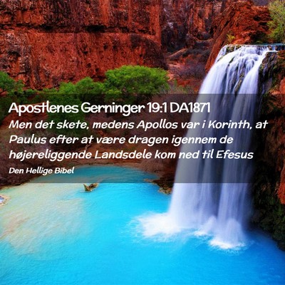 Picture 02 - Apostlenes Gerninger 19:1 DA1871 - Men det skete, medens Apollos var i Korinth, at - Bible Verse Picture