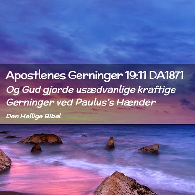 Picture 02 - Apostlenes Gerninger 19:11 DA1871 - Og Gud gjorde usædvanlige kraftige Gerninger ved - Bible Verse Picture