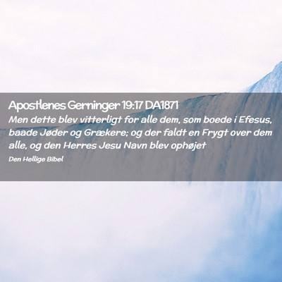 Picture 02 - Apostlenes Gerninger 19:17 DA1871 - Men dette blev vitterligt for alle dem, som boede - Bible Verse Picture