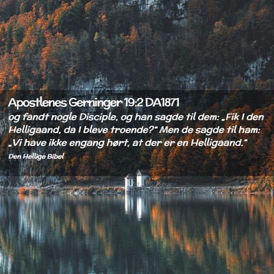 Picture 02 - Apostlenes Gerninger 19:2 DA1871 - og fandt nogle Disciple, og han sagde til dem: - Bible Verse Picture
