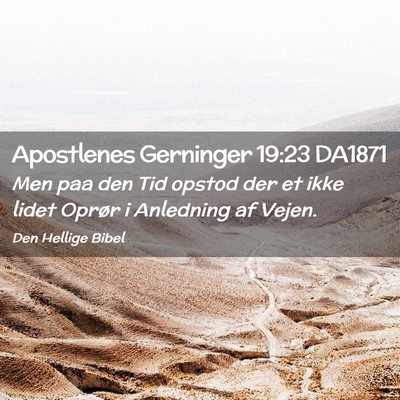 Picture 02 - Apostlenes Gerninger 19:23 DA1871 - Men paa den Tid opstod der et ikke lidet Oprør i - Bible Verse Picture