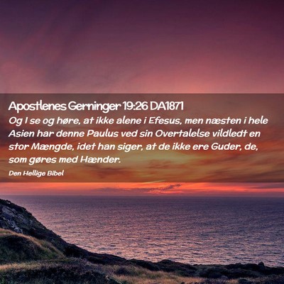 Picture 02 - Apostlenes Gerninger 19:26 DA1871 - Og I se og høre, at ikke alene i Efesus, men - Bible Verse Picture