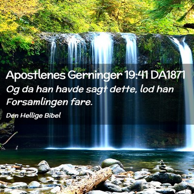 Picture 02 - Apostlenes Gerninger 19:41 DA1871 - Og da han havde sagt dette, lod han Forsamlingen - Bible Verse Picture