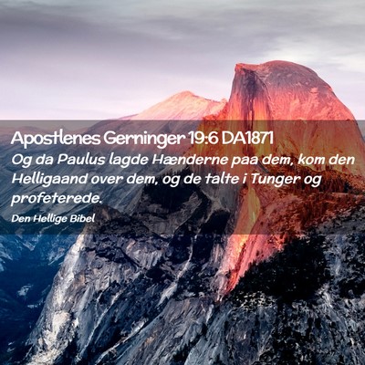 Picture 02 - Apostlenes Gerninger 19:6 DA1871 - Og da Paulus lagde Hænderne paa dem, kom den - Bible Verse Picture