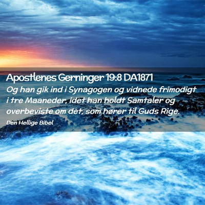 Picture 02 - Apostlenes Gerninger 19:8 DA1871 - Og han gik ind i Synagogen og vidnede frimodigt i - Bible Verse Picture