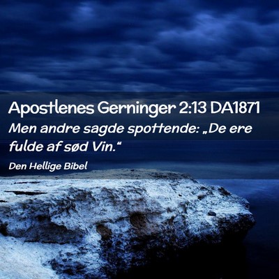 Picture 02 - Apostlenes Gerninger 2:13 DA1871 - Men andre sagde spottende: „De ere fulde af - Bible Verse Picture