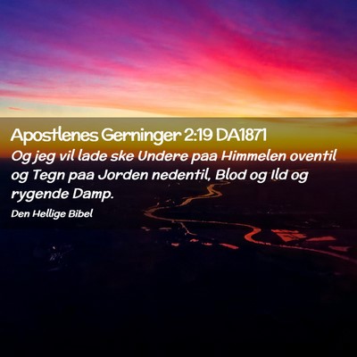 Picture 02 - Apostlenes Gerninger 2:19 DA1871 - Og jeg vil lade ske Undere paa Himmelen oventil - Bible Verse Picture