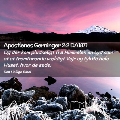 Picture 02 - Apostlenes Gerninger 2:2 DA1871 - Og der kom pludseligt fra Himmelen en Lyd som af - Bible Verse Picture