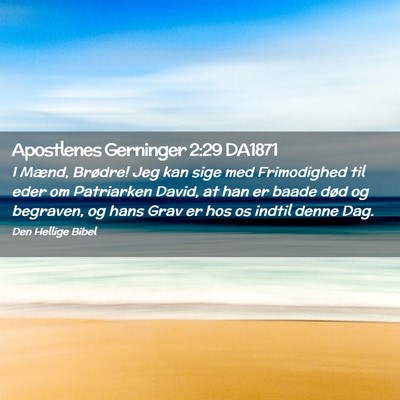 Picture 02 - Apostlenes Gerninger 2:29 DA1871 - I Mænd, Brødre! Jeg kan sige med Frimodighed - Bible Verse Picture