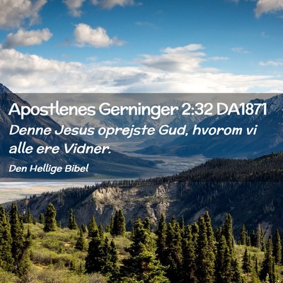 Picture 02 - Apostlenes Gerninger 2:32 DA1871 - Denne Jesus oprejste Gud, hvorom vi alle ere - Bible Verse Picture