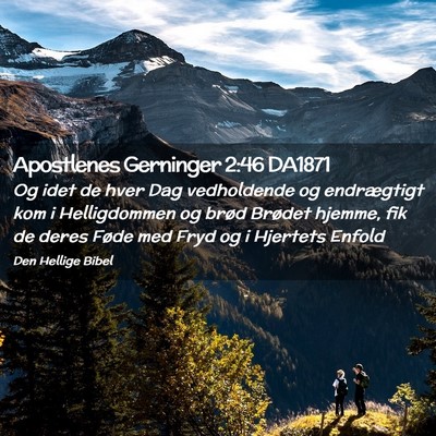 Picture 02 - Apostlenes Gerninger 2:46 DA1871 - Og idet de hver Dag vedholdende og endrægtigt - Bible Verse Picture