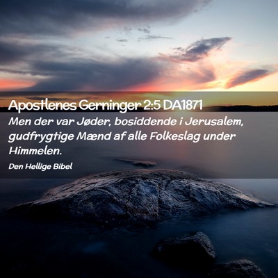 Picture 02 - Apostlenes Gerninger 2:5 DA1871 - Men der var Jøder, bosiddende i Jerusalem, - Bible Verse Picture