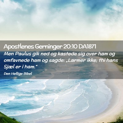 Picture 02 - Apostlenes Gerninger 20:10 DA1871 - Men Paulus gik ned og kastede sig over ham og - Bible Verse Picture
