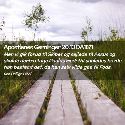 Picture 02 - Apostlenes Gerninger 20:13 DA1871 - Men vi gik forud til Skibet og sejlede til Assus - Bible Verse Picture