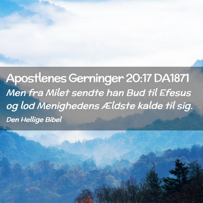 Picture 02 - Apostlenes Gerninger 20:17 DA1871 - Men fra Milet sendte han Bud til Efesus og lod - Bible Verse Picture