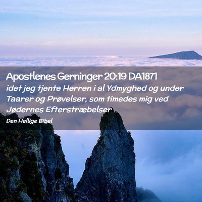 Picture 02 - Apostlenes Gerninger 20:19 DA1871 - idet jeg tjente Herren i al Ydmyghed og under - Bible Verse Picture