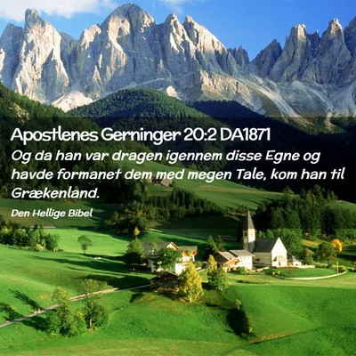 Picture 02 - Apostlenes Gerninger 20:2 DA1871 - Og da han var dragen igennem disse Egne og havde - Bible Verse Picture
