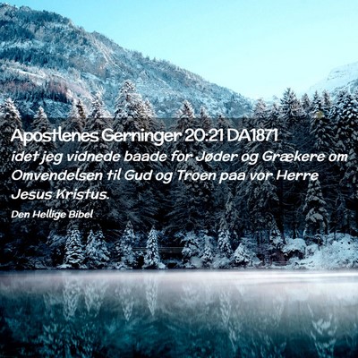 Picture 02 - Apostlenes Gerninger 20:21 DA1871 - idet jeg vidnede baade for Jøder og Grækere om - Bible Verse Picture