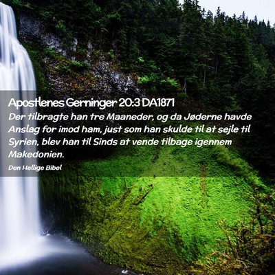 Picture 02 - Apostlenes Gerninger 20:3 DA1871 - Der tilbragte han tre Maaneder, og da Jøderne - Bible Verse Picture