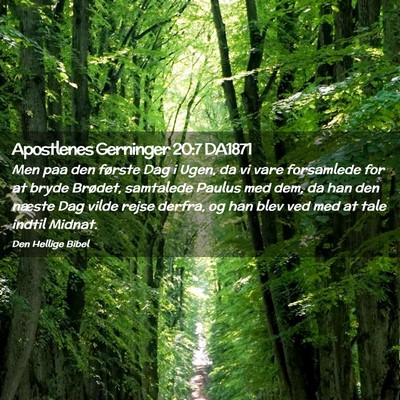 Picture 02 - Apostlenes Gerninger 20:7 DA1871 - Men paa den første Dag i Ugen, da vi vare - Bible Verse Picture