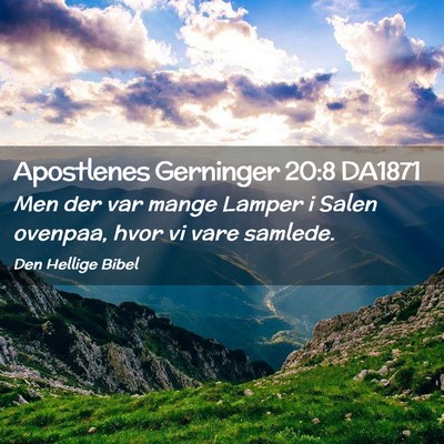 Picture 02 - Apostlenes Gerninger 20:8 DA1871 - Men der var mange Lamper i Salen ovenpaa, hvor vi - Bible Verse Picture