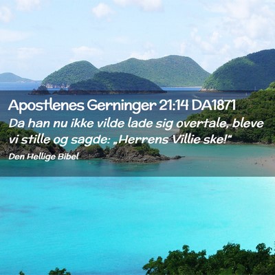 Picture 02 - Apostlenes Gerninger 21:14 DA1871 - Da han nu ikke vilde lade sig overtale, bleve vi - Bible Verse Picture
