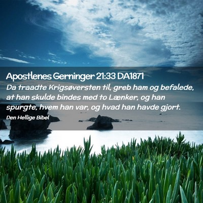 Picture 02 - Apostlenes Gerninger 21:33 DA1871 - Da traadte Krigsøversten til, greb ham og - Bible Verse Picture