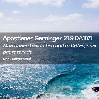 Picture 02 - Apostlenes Gerninger 21:9 DA1871 - Men denne havde fire ugifte Døtre, som - Bible Verse Picture