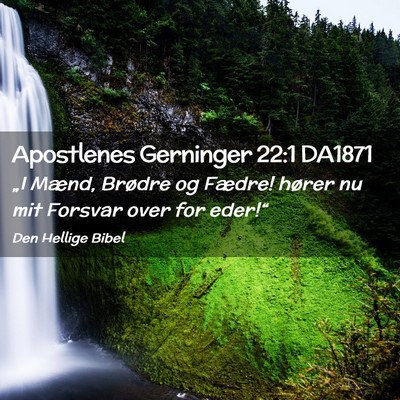 Picture 02 - Apostlenes Gerninger 22:1 DA1871 - „I Mænd, Brødre og Fædre! hører nu mit - Bible Verse Picture