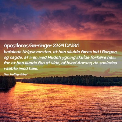 Picture 02 - Apostlenes Gerninger 22:24 DA1871 - befalede Krigsøversten, at han skulde føres ind - Bible Verse Picture