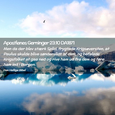 Picture 02 - Apostlenes Gerninger 23:10 DA1871 - Men da der blev stærk Splid, frygtede - Bible Verse Picture