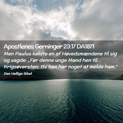 Picture 02 - Apostlenes Gerninger 23:17 DA1871 - Men Paulus kaldte en af Høvedsmændene til sig - Bible Verse Picture