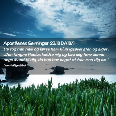Picture 02 - Apostlenes Gerninger 23:18 DA1871 - Da tog han ham og førte ham til Krigsøversten - Bible Verse Picture