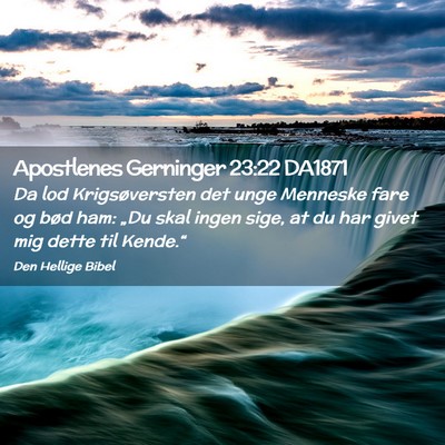 Picture 02 - Apostlenes Gerninger 23:22 DA1871 - Da lod Krigsøversten det unge Menneske fare og - Bible Verse Picture