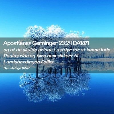 Picture 02 - Apostlenes Gerninger 23:24 DA1871 - og at de skulde bringe Lastdyr for at kunne lade - Bible Verse Picture