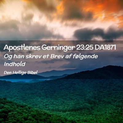 Picture 02 - Apostlenes Gerninger 23:25 DA1871 - Og han skrev et Brev af følgende - Bible Verse Picture