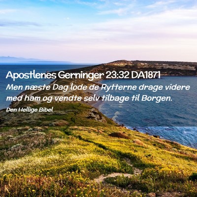 Picture 02 - Apostlenes Gerninger 23:32 DA1871 - Men næste Dag lode de Rytterne drage videre med - Bible Verse Picture