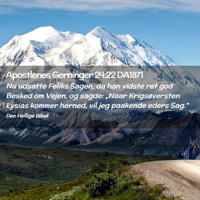 Picture 02 - Apostlenes Gerninger 24:22 DA1871 - Nu udsatte Feliks Sagen, da han vidste ret god - Bible Verse Picture