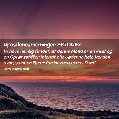 Picture 02 - Apostlenes Gerninger 24:5 DA1871 - Vi have nemlig fundet, at denne Mand er en Pest - Bible Verse Picture