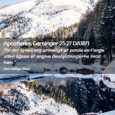 Picture 02 - Apostlenes Gerninger 25:27 DA1871 - Thi det synes mig urimeligt at sende en Fange - Bible Verse Picture