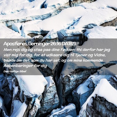 Picture 02 - Apostlenes Gerninger 26:16 DA1871 - Men rejs dig og staa paa dine Fødder; thi derfor - Bible Verse Picture