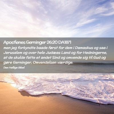 Picture 02 - Apostlenes Gerninger 26:20 DA1871 - men jeg forkyndte baade først for dem i Damaskus - Bible Verse Picture
