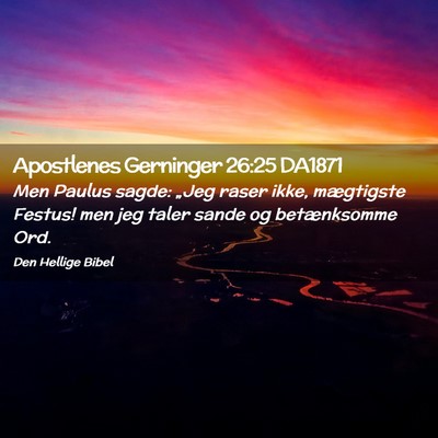 Picture 02 - Apostlenes Gerninger 26:25 DA1871 - Men Paulus sagde: „Jeg raser ikke, mægtigste - Bible Verse Picture
