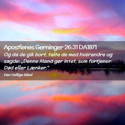 Picture 02 - Apostlenes Gerninger 26:31 DA1871 - Og da de gik bort, talte de med hverandre og - Bible Verse Picture